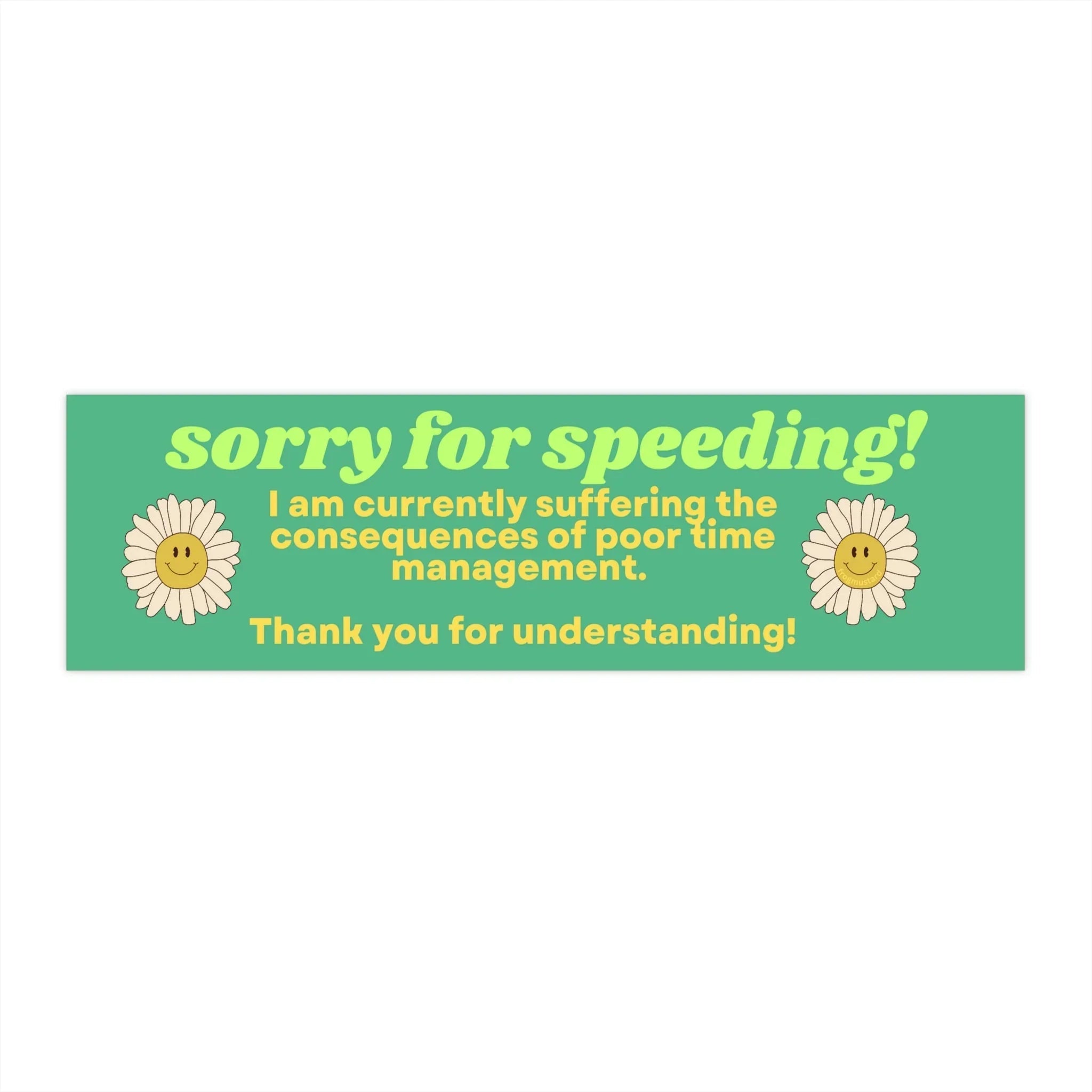Sorry for Speeding! I'm Currently Suffering the Consequences of Poor Time Management - Frog Mustard Stickers