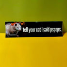 Tell Your Cat I said Pspsps - Possum Decal - Frog Mustard Stickers
