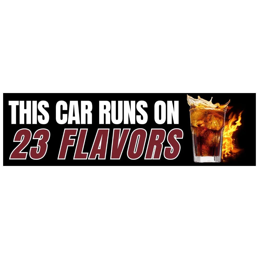 This Car Runs on 23 Flavors (Dr Pepper) - Frog Mustard Stickers