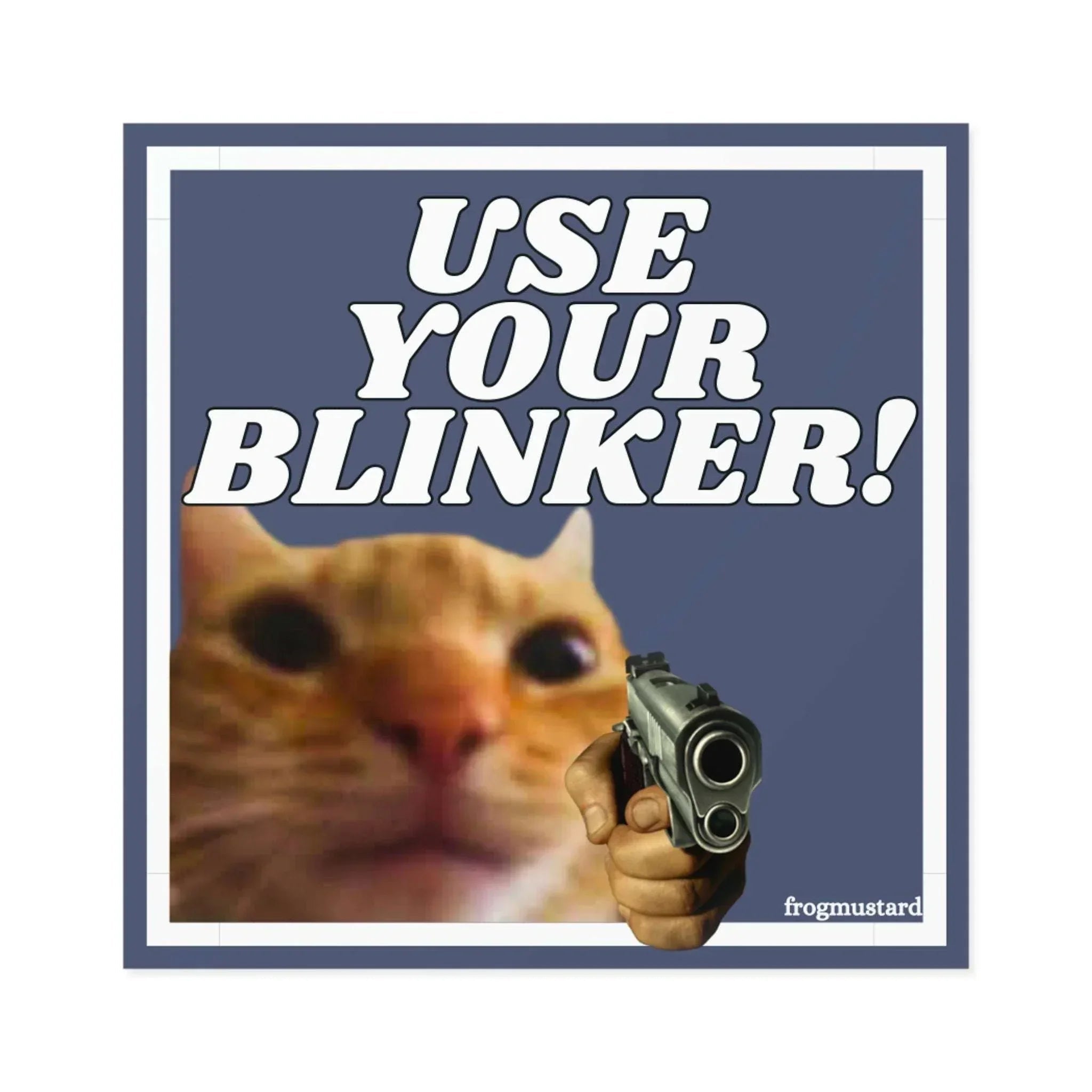 Use Your Blinker! Gun Cat Square Sticker - Frog Mustard Stickers