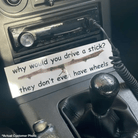 Why Would You Drive a Stick? They Don't Even Have Wheels - Frog Mustard Stickers