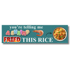 You're Telling Me A Shrimp Fried This Rice - Frog Mustard Stickers